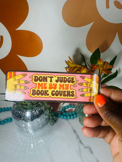 Don't Judge Me by my book cover bookmark