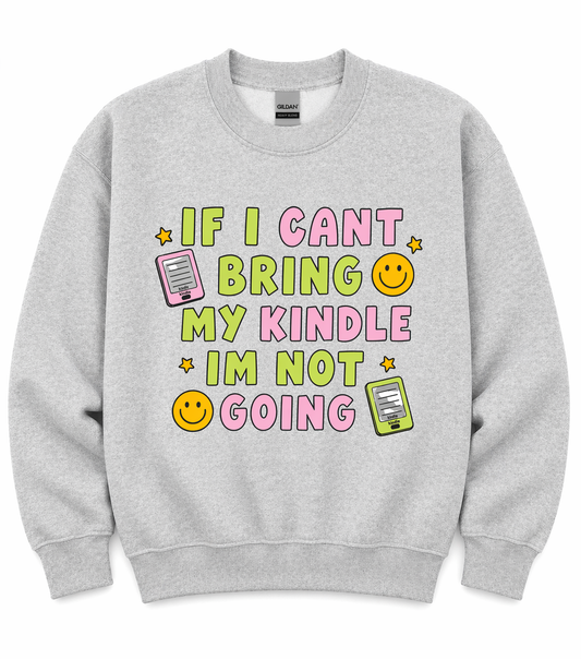 If I can't Bring My Kindle I'm not going Crewneck