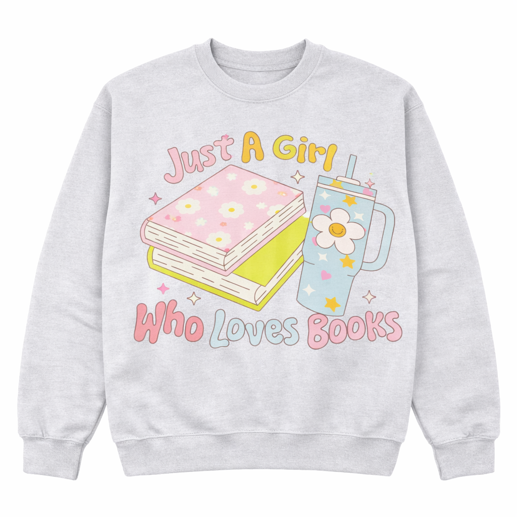 Just A Girl Who Loves Books Crewneck